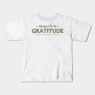 Always Choose Gratitude Kids T-Shirt